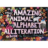 My Amazing Animal Alphabet Alliteration Book