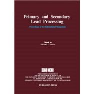 Primary and Secondary Lead Processing: Proceedings of the International Symposium on Primary and Secondary Lead Processing, Halifax, Nova Scotia