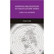 Migration and Education in a Multicultural World Culture, Loss, and Identity