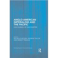 Discourses of Imperialism in the Pacific: The Anglo-American Encounter