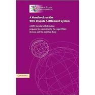 A Handbook on the WTO Dispute Settlement System: A WTO Secretariat Publication