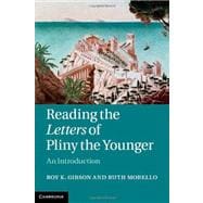 Reading the Letters of Pliny the Younger: An Introduction