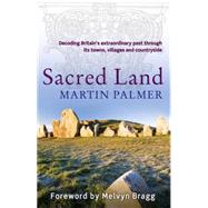 Sacred Land Decoding the hidden history of Britain