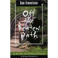 San Francisco Off the Beaten Path®; A Guide to Unique Places