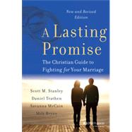 A Lasting Promise The Christian Guide to Fighting for Your Marriage