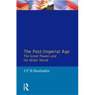 The Post-Imperial Age: The Great Powers and the Wider World: International Relations Since 1945: a history in two volumes