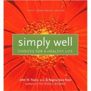 Simply Well: Choices for a Healthy Life