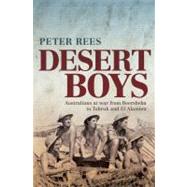 Desert Boys; Australians at War from Beersheba to Tobruk and El Alamein
