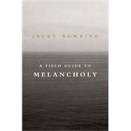A Field Guide to Melancholy