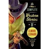 The Complete Western Stories of Elmore Leonard