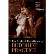 The Oxford Handbook of Buddhist Practice