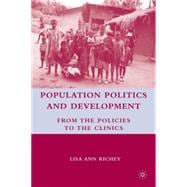 Population Politics and Development From the Policies to the Clinics