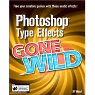Photoshop<sup>®</sup> Type Effects Gone Wild