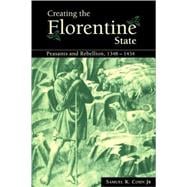 Creating the Florentine State: Peasants and Rebellion, 1348â€“1434