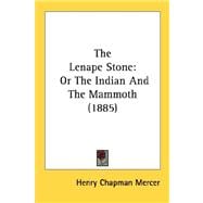 Lenape Stone : Or the Indian and the Mammoth (1885)