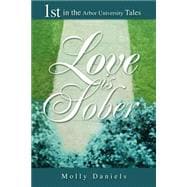 Love Is Sober : 1st in the Arbor University Tales