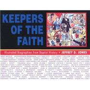 Keepers of the Faith : Illustrated Biographies from Baptist History