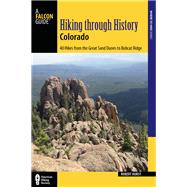 Hiking through History Colorado Exploring the Centennial State's Past by Trail