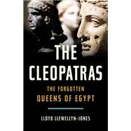 The Cleopatras The Forgotten Queens of Egypt