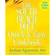 The South Beach Diet Quick and Easy Cookbook 200 Delicious Recipes Ready in 30 Minutes or Less