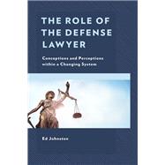 The Role of the Defense Lawyer Conceptions and Perceptions within a Changing System