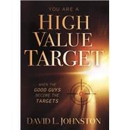 You Are a High Value Target When the Good Guys Become the Targets