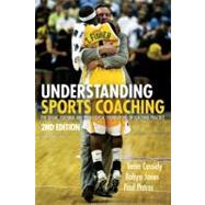 Understanding Sports Coaching : The Social, Cultural and Pedagogical Foundations of Coaching Practice