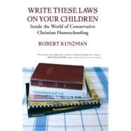 Write These Laws on Your Children Inside the World of Conservative Christian Homeschooling
