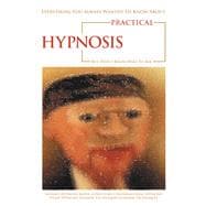 Everything You Always Wanted to Know About Practical Hypnosis but Didn't Know Who to Ask