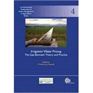 Irrigation Water Pricing The Gap Between Theory and Practice; Comprehensive Assessment of Water Management in Agriculture Series No. 4