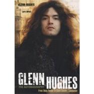 Glenn Hughes The Autobiography From Deep Purple to Black Country Communion