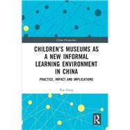 Children’s Museums as a New Informal Learning Environment in China