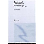 The Continental Commitment: Britain, Hanover and Interventionism 1714-1793