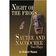 Night of the Frogs and Sautee and Nacoochee : Two Plays