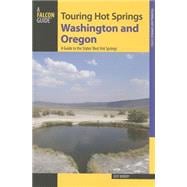 Touring Hot Springs Washington and Oregon A Guide to the States' Best Hot Springs