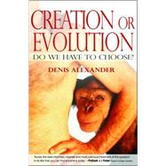 Creation or Evolution : Do We Have to Choose?