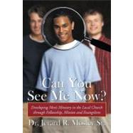 Can You See Me Now? : Developing Men's Ministry in the Local Church through Fellowship, Mission and Evangelism