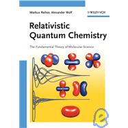 Relativistic Quantum Chemistry : The Fundamental Theory of Molecular Science