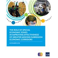 The Role of Special Economic Zones in Improving Effectiveness of Greater Mekong Subregion Economic Corridors