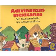 Adivinanzas Mexicanas/ Mexican Riddles: See Tosaasaaniltsiin, See Tosaasaaniltsiin