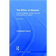 The Ethics of Abortion: WomenÆs Rights, Human Life, and the Question of Justice