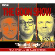 The Goon Show Volume 17: The Silent Bugler