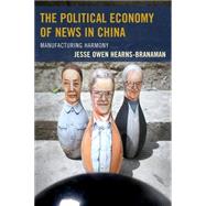 The Political Economy of News in China Manufacturing Harmony