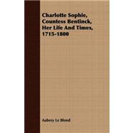 Charlotte Sophie, Countess Bentinck, Her Life and Times, 1715-1800