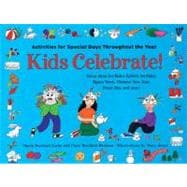 Kids Celebrate! Activities for Special Days Throughout the Year