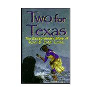 Two for Texas : The Extraordinary Story of Kian and Jane Long