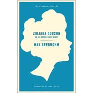 Zuleika Dobson Or, An Oxford Love Story