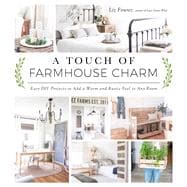 A Touch of Farmhouse Charm Easy DIY Projects to Add a Warm and Rustic Feel to Any Room