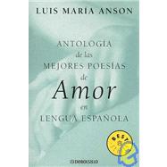 Antologia de las mejores poesias de amor en lengua espanola/ Anthology of the Best Love Poetry in Spanish Language