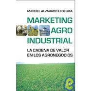 Marketing Agroindustrial : La Cadena de Valor en los Agronegocios